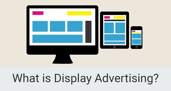 The Complete Guide To Display Advertising