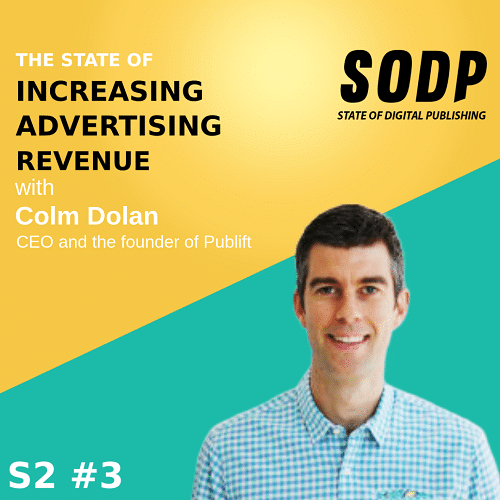 The State Of Increasing Advertising Revenue With Colm Dolan &#8211; S2 EP 3