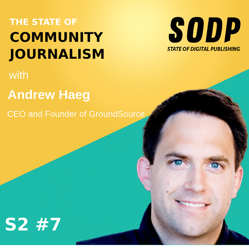 The State Of Community Journalism With Andrew Haeg &#8211; S2 EP 7