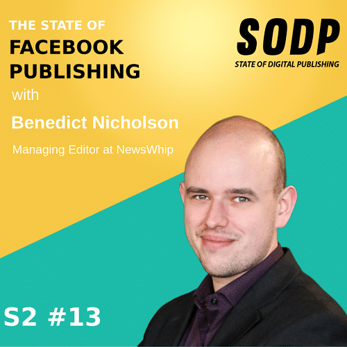 The State of Facebook Publishing With Benedict Nicholson &#8211; S2 EP 13