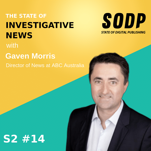 The State of Investigative News With Gaven Morris &#8211; S2 EP 14