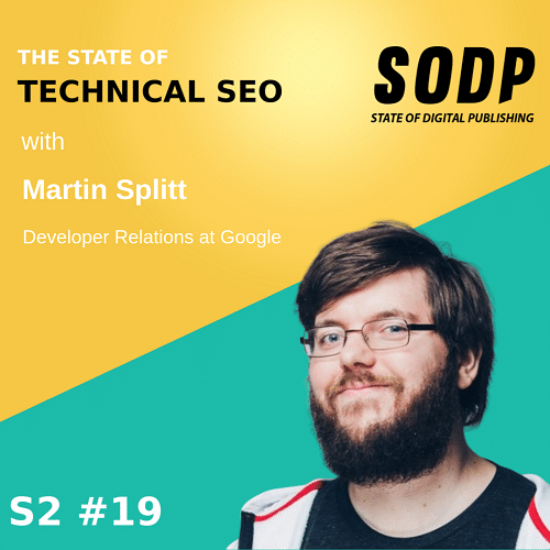 The State of Technical SEO With Martin Splitt &#8211; S2 EP 19