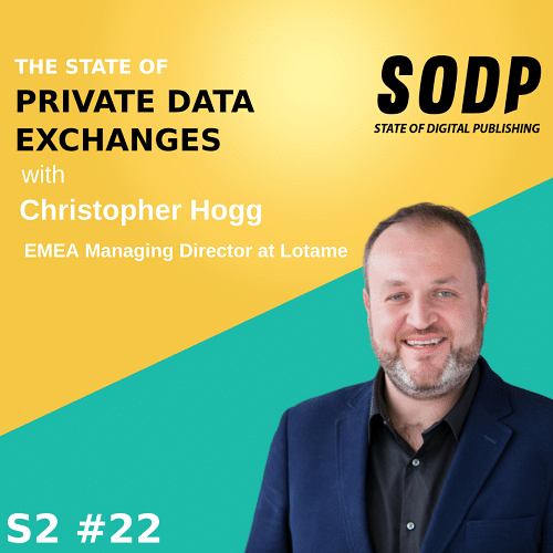 The State of Private Data Exchanges With Christopher Hogg &#8211; S2 EP 22