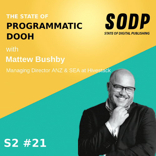 The State of Programmatic Dooh With Mattew Bushby &#8211; S2 EP 21