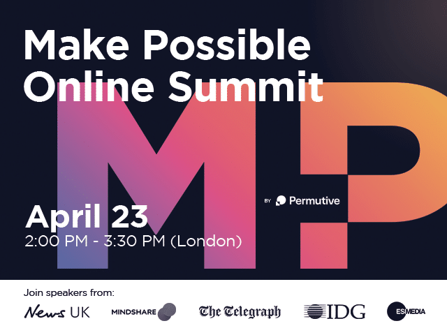 Make Possible &#8211; Online Summit By Permutive