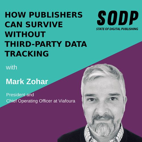 How Publishers Can Survive Without Third-Party Data Tracking With Mark Zohar