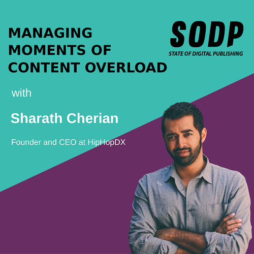 Managing Moments of Content Overload With Sharath Cherian