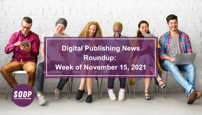 Digital Publishing News Roundup: Week of November 15, 2021