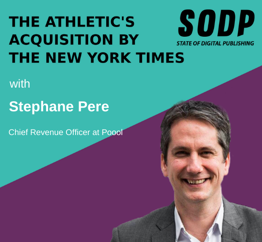 The Athletic&#8217;s acquisition by the New York Times and Audience Conversion Strategies With Stephane Pere