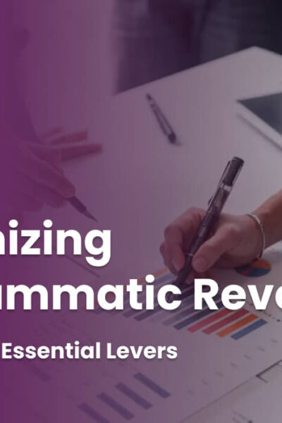 Maximizing Programmatic Revenue Publishers’ 5 Essential Levers