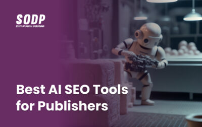 Pinakamahusay na AI SEO Tools para sa Mga Publisher